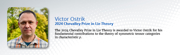 2024 Chevalley Prize in Lie Theory Winner: Ostrik