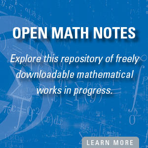 Open Math Notes. Explore this repository of freely downloadable mathematical works in progress.